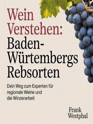 cover image of Wein verstehen--Baden-Württembergs Rebsorten